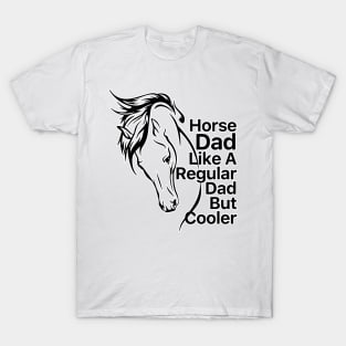 Horse Dad Like A Regular Dad But Cooler T-Shirt